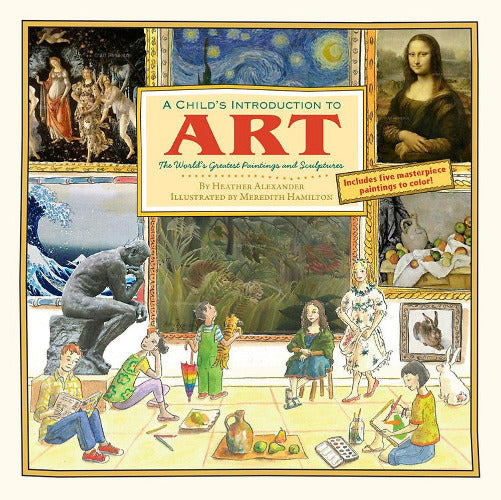 A Child's Introduction to Art: The World's Greatest Paintings and Sculptures