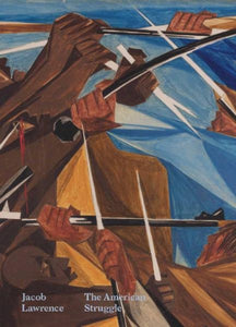 Jacob Lawrence: American Struggle