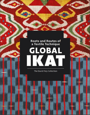 Global Ikat: Roots and Routes of a Textile Technique