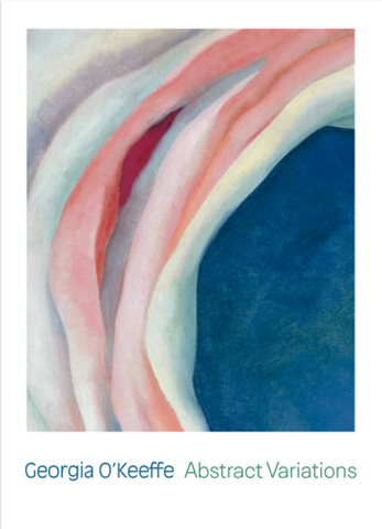 Georgia O'Keeffe: Abstract Variations